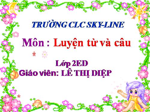 Tuần 3. Từ chỉ sự vật. Câu kiểu Ai là gì?