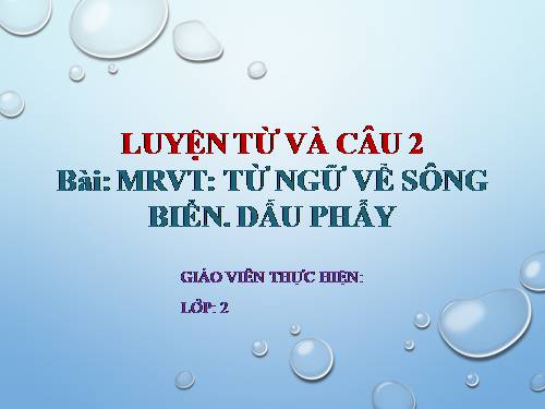 Tuần 26. MRVT: Từ ngữ về sông biển. Dấu phẩy