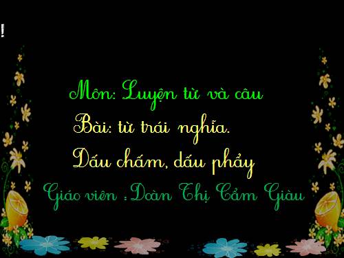 Tuần 32. Từ trái nghĩa. Dấu chấm, dấu phẩy