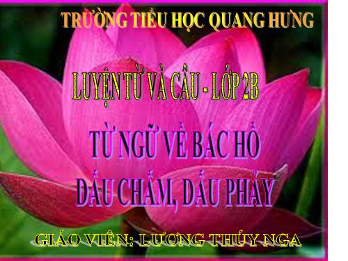 Tuần 31. MRVT: Từ ngữ về Bác Hồ. Dấu chấm, dấu phẩy