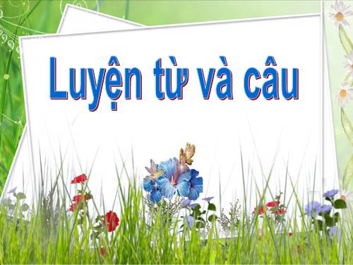 Tuần 16. Từ chỉ tính chất. Câu kiểu Ai thế nào? MRVT: Từ ngữ về vật nuôi