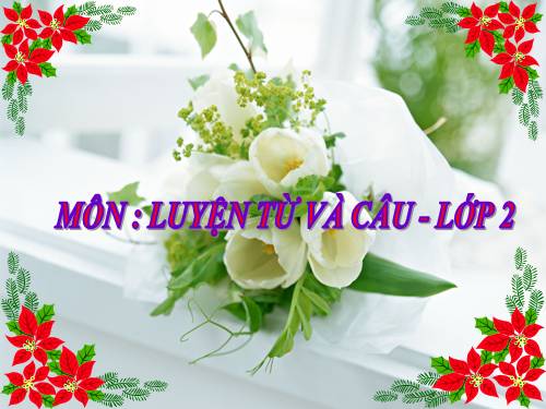 Tuần 16. Từ chỉ tính chất. Câu kiểu Ai thế nào? MRVT: Từ ngữ về vật nuôi