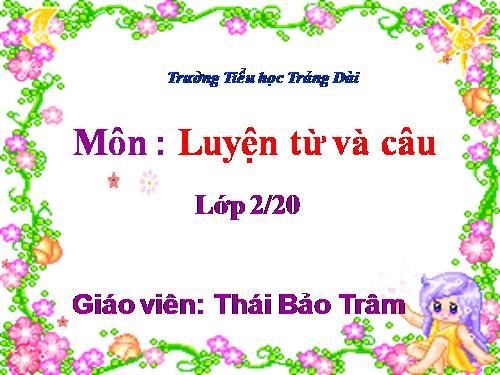 Tuần 3. Từ chỉ sự vật. Câu kiểu Ai là gì?