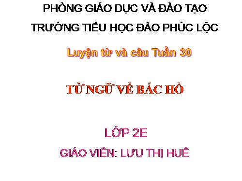 Tuần 30. MRVT: Từ ngữ về Bác Hồ