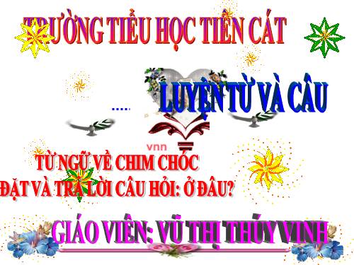 Tuần 21. MRVT: Từ ngữ về chim chóc. Đặt và trả lời câu hỏi: Ở đâu?