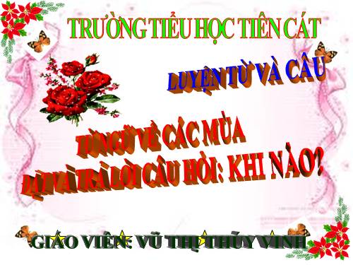 Tuần 19. MRVT: Từ ngữ về các mùa. Đặt và trả lời câu hỏi: Khi nào?