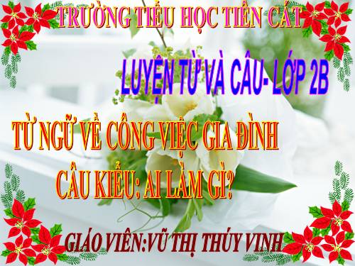 Tuần 13. MRVT: Từ ngữ về công việc gia đình. Câu kiểu Ai làm gì?