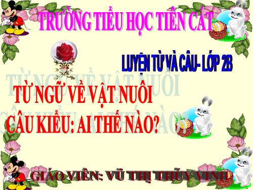 Tuần 17. MRVT: Từ ngữ về vật nuôi. Câu kiểu Ai thế nào?