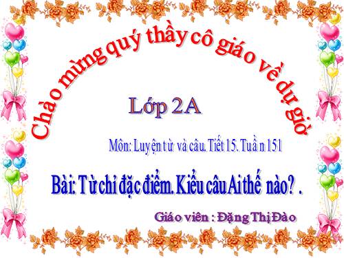 Tuần 15. Từ chỉ đặc điểm. Câu kiểu Ai thế nào?