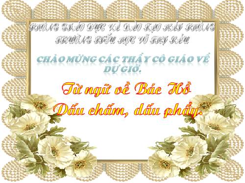 Tuần 31. MRVT: Từ ngữ về Bác Hồ. Dấu chấm, dấu phẩy