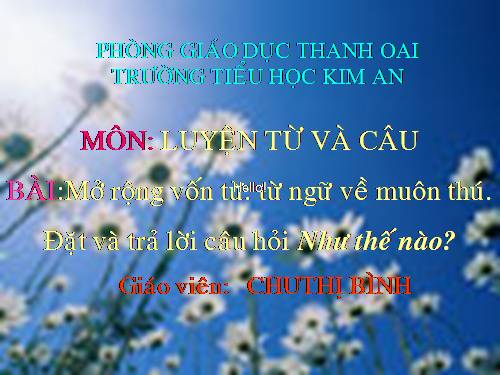 Tuần 23. MRVT: Từ ngữ về muông thú. Đặt và trả lời câu hỏi: Như thế nào?