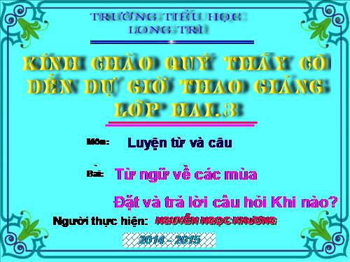 Tuần 19. MRVT: Từ ngữ về các mùa. Đặt và trả lời câu hỏi: Khi nào?