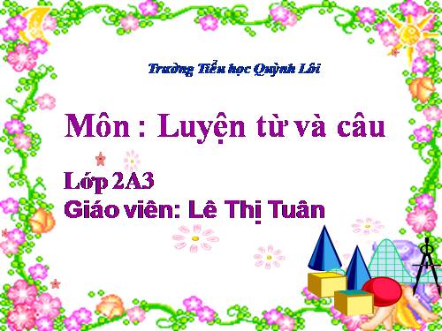 Tuần 3. Từ chỉ sự vật. Câu kiểu Ai là gì?