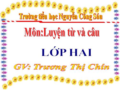 Tuần 3. Từ chỉ sự vật. Câu kiểu Ai là gì?