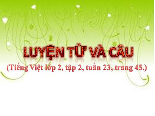 Tuần 23. MRVT: Từ ngữ về muông thú. Đặt và trả lời câu hỏi: Như thế nào?