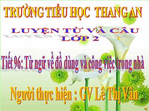 Tuần 11. MRVT: Từ ngữ về đồ dùng và công việc trong nhà