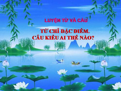 Tuần 15. Từ chỉ đặc điểm. Câu kiểu Ai thế nào?