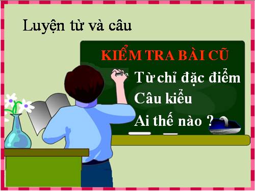 Tuần 16. Từ chỉ tính chất. Câu kiểu Ai thế nào? MRVT: Từ ngữ về vật nuôi