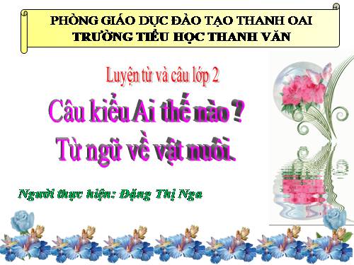 Tuần 17. MRVT: Từ ngữ về vật nuôi. Câu kiểu Ai thế nào?