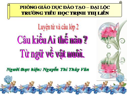 Tuần 16. Từ chỉ tính chất. Câu kiểu Ai thế nào? MRVT: Từ ngữ về vật nuôi