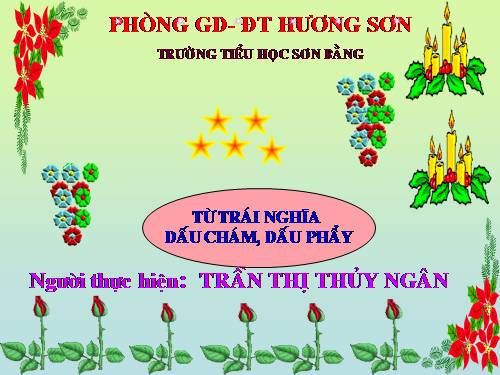 Tuần 32. Từ trái nghĩa. Dấu chấm, dấu phẩy