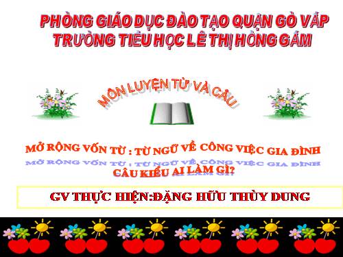 Tuần 13. MRVT: Từ ngữ về công việc gia đình. Câu kiểu Ai làm gì?