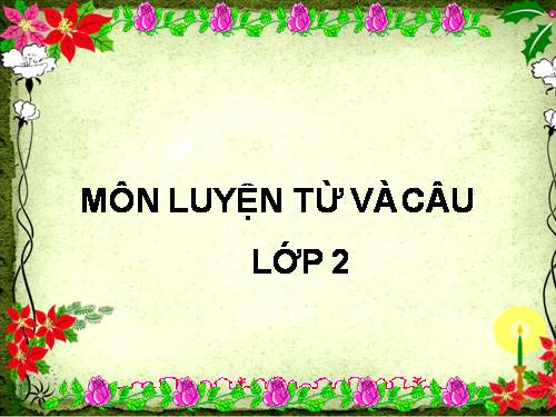 Tuần 23. MRVT: Từ ngữ về muông thú. Đặt và trả lời câu hỏi: Như thế nào?