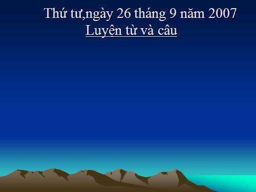 Tuần 5. Tên riêng và cách viết tên riêng. Câu kiểu Ai là gì?