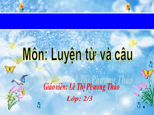 Tuần 16. Từ chỉ tính chất. Câu kiểu Ai thế nào? MRVT: Từ ngữ về vật nuôi