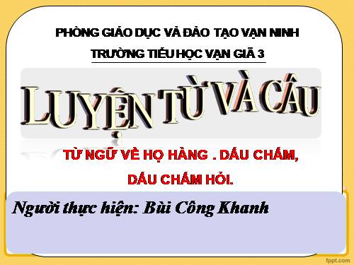 Tuần 10. MRVT: Từ ngữ về họ hàng. Dấu chấm, dấu chấm hỏi