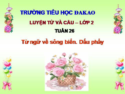 Tuần 26. MRVT: Từ ngữ về sông biển. Dấu phẩy