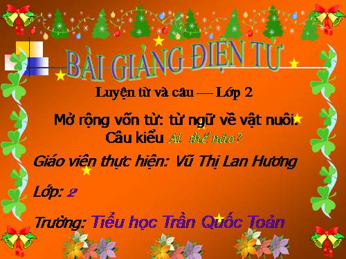 Tuần 17. MRVT: Từ ngữ về vật nuôi. Câu kiểu Ai thế nào?