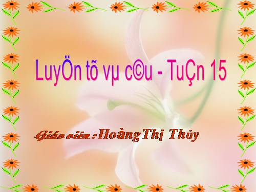 Tuần 15. Từ chỉ đặc điểm. Câu kiểu Ai thế nào?