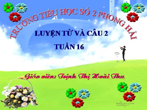 Tuần 16. Từ chỉ tính chất. Câu kiểu Ai thế nào? MRVT: Từ ngữ về vật nuôi