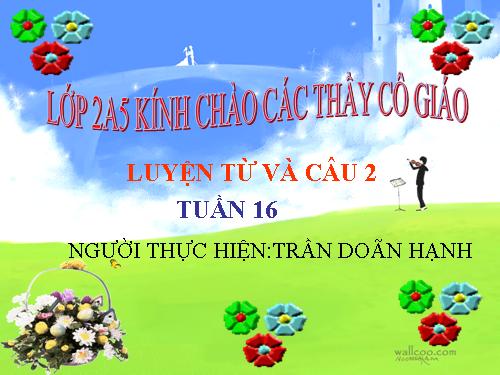 Tuần 16. Từ chỉ tính chất. Câu kiểu Ai thế nào? MRVT: Từ ngữ về vật nuôi