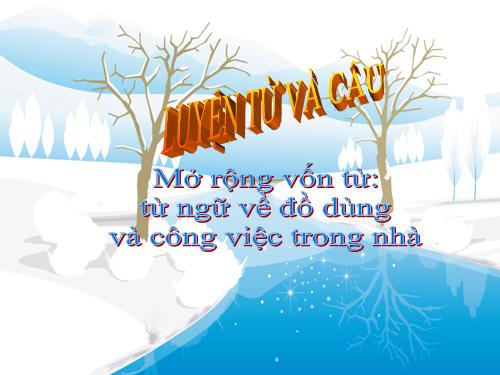 Tuần 11. MRVT: Từ ngữ về đồ dùng và công việc trong nhà