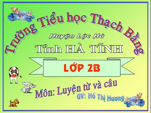 Tuần 16. Từ chỉ tính chất. Câu kiểu Ai thế nào? MRVT: Từ ngữ về vật nuôi