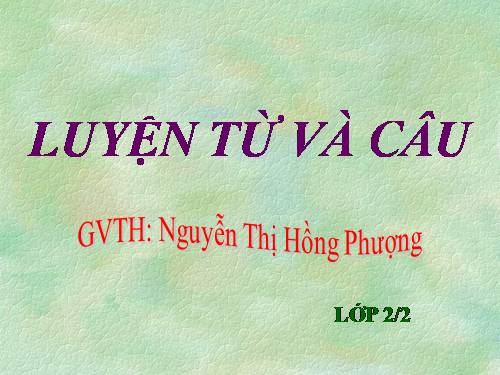 Tuần 3. Từ chỉ sự vật. Câu kiểu Ai là gì?