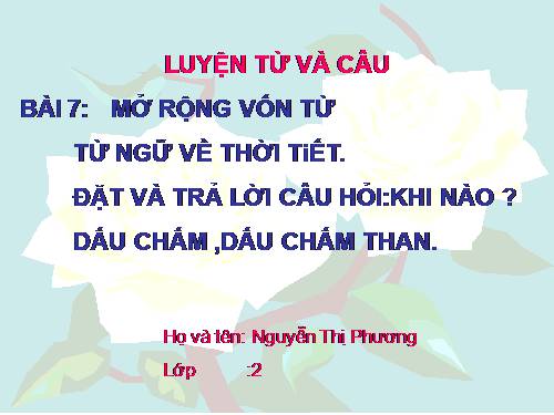 Tuần 20. MRVT: Từ ngữ về thời tiết. Đặt và trả lời câu hỏi: Khi nào? Dấu chấm, dấu chấm than