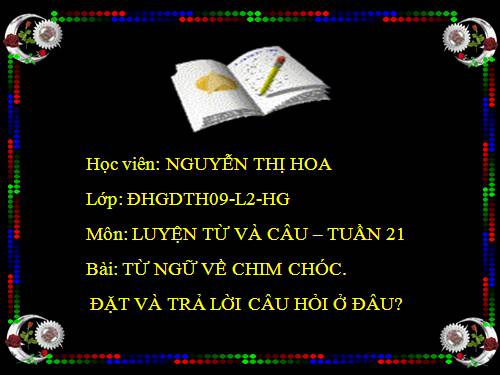 Tuần 21. MRVT: Từ ngữ về chim chóc. Đặt và trả lời câu hỏi: Ở đâu?