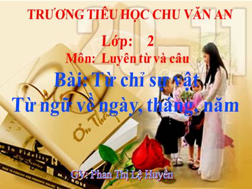 Tuần 4. Từ chỉ sự vật. MRVT: ngày, tháng, năm