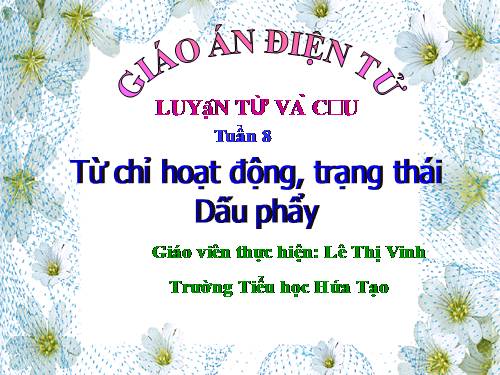 Tuần 8. Từ chỉ hoạt động, trạng thái. Dấu phẩy