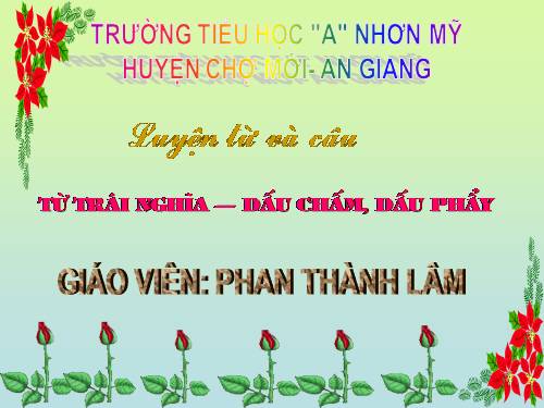 Tuần 32. Từ trái nghĩa. Dấu chấm, dấu phẩy