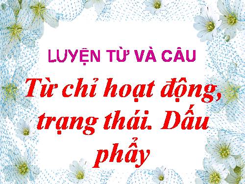 Tuần 8. Từ chỉ hoạt động, trạng thái. Dấu phẩy