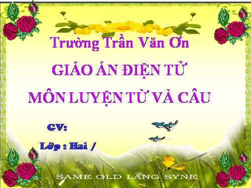 Tuần 3. Từ chỉ sự vật. Câu kiểu Ai là gì?