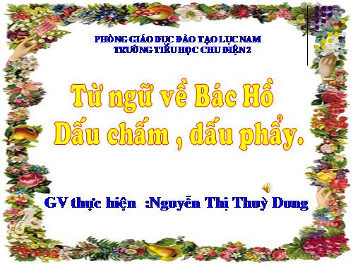 Tuần 31. MRVT: Từ ngữ về Bác Hồ. Dấu chấm, dấu phẩy