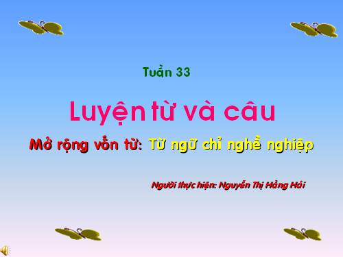 Tuần 33. MRVT: Từ ngữ chỉ nghề nghiệp