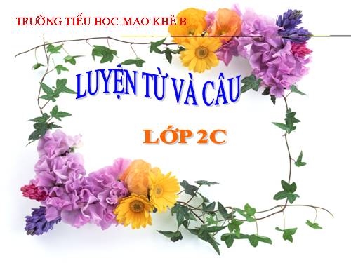 Tuần 29. MRVT: Từ ngữ về cây cối. Đặt và trả lời câu hỏi: Để làm gì?