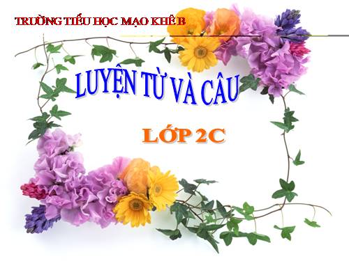 Tuần 29. MRVT: Từ ngữ về cây cối. Đặt và trả lời câu hỏi: Để làm gì?