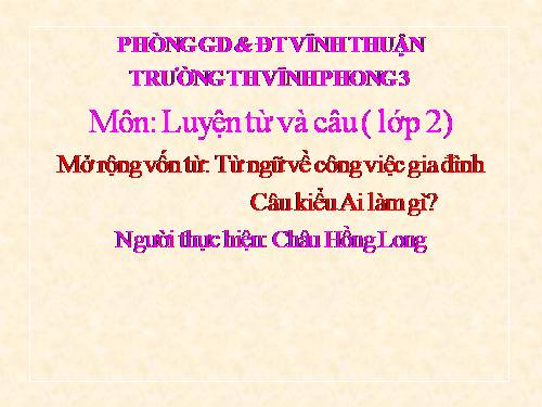 Tuần 13. MRVT: Từ ngữ về công việc gia đình. Câu kiểu Ai làm gì?